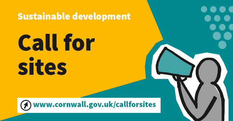 Text in the image reads: 'Sustainable development. Call for sites. www.cornwall.gov.uk/callforsites'