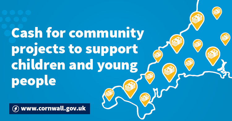 Map of Cornwall with text which reads: Cash for community projects to support children and young people