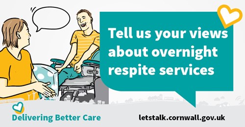 A cartoon drawing of a woman speaking to a man in a wheelchair who is smiling. To the right of this picture is a speech bubble saying Tell us your views about overnight respite services