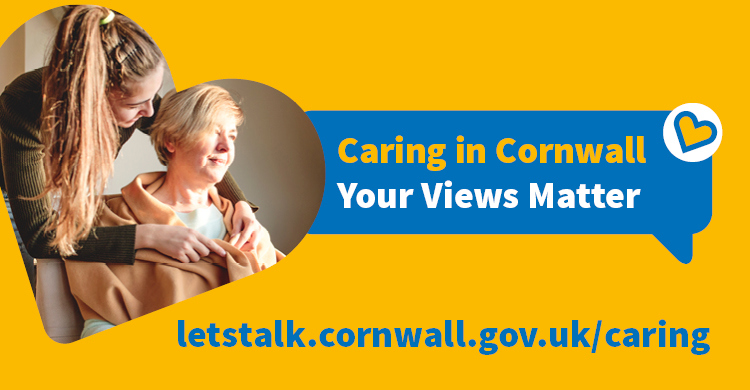 A yellow background with a cut out heart showing an image of two women, one putting a shawl around the other's shoulders. The words caring in Cornwall, your views matter are written to the right in a blue speech bubble.